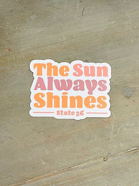 Sun Always Shines Sticker