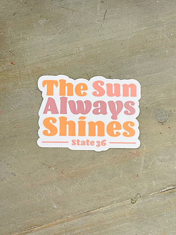 Sun Always Shines Sticker